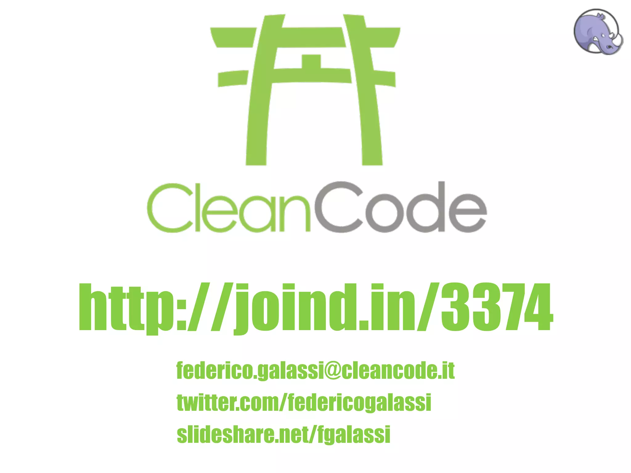 http://joind.in/3374
    federico.galassi@cleancode.it
    twitter.com/federicogalassi
    slideshare.net/fgalassi
 