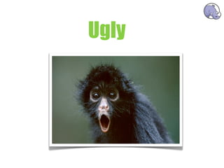 Ugly
 