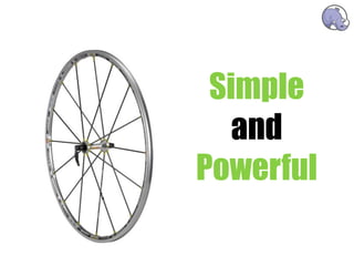 Simple
   and
Powerful
 