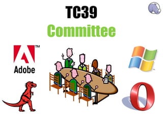 TC39
Committee
 