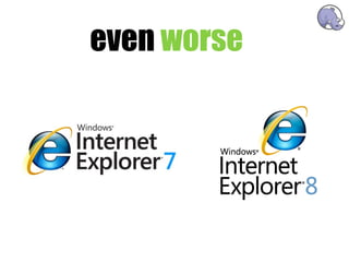 even worse
 