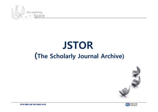JSTOR
(The Scholarly Journal Archive)
 