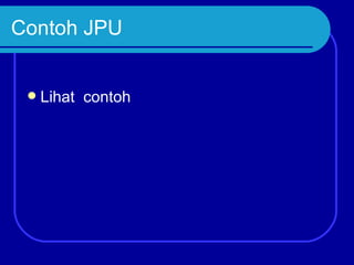 Contoh JPU


    Lihat contoh
 