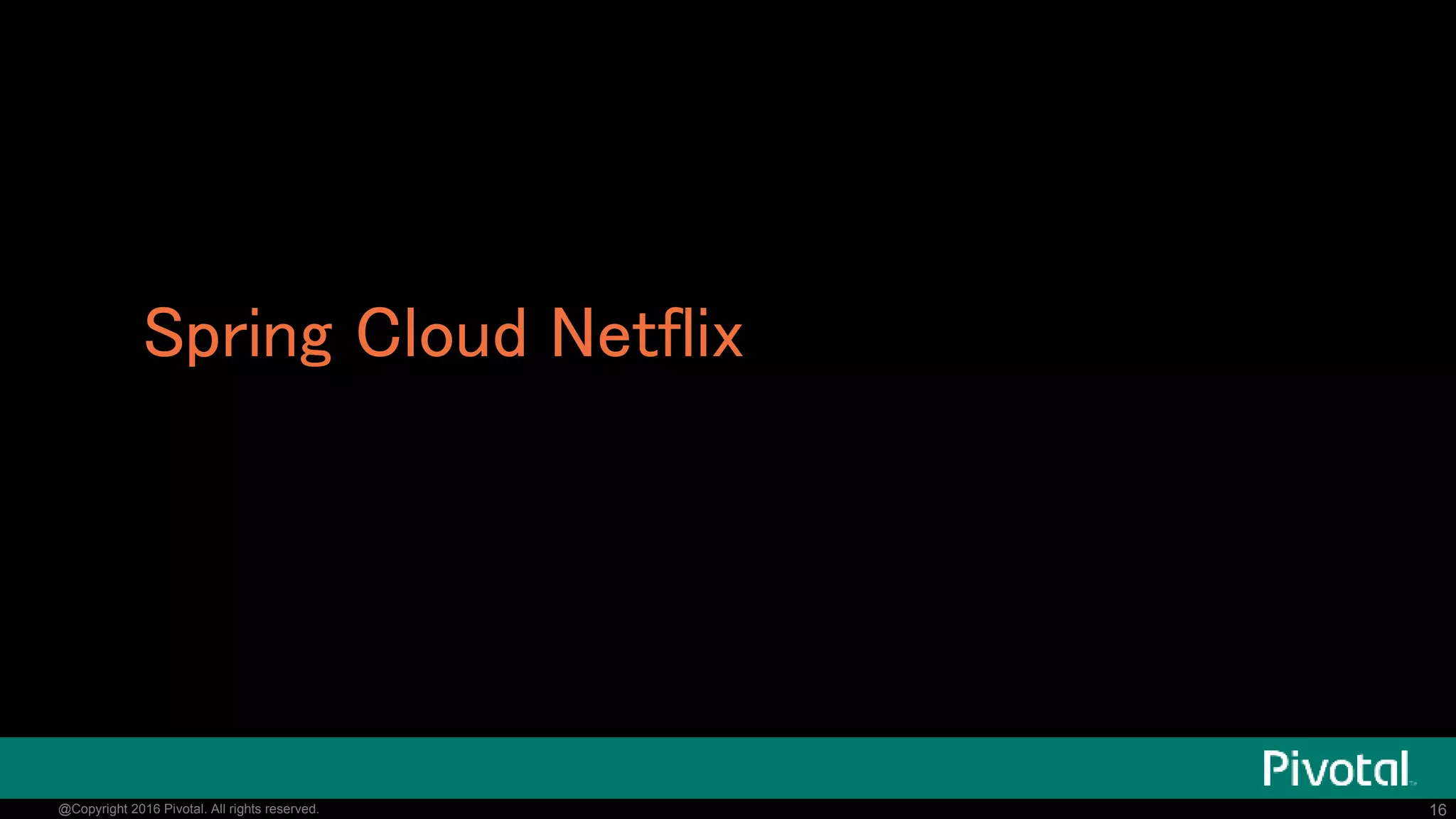16@Copyright 2016 Pivotal. All rights reserved.
Spring Cloudの使い方
<dependencyManagement>
<dependencies>
<dependency>
<groupId>org.springframework.cloud</groupId>
<artifactId>spring-cloud-starter-parent</artifactId>
<version>Brixton.M4</version>
<type>pom</type>
<scope>import</scope>
</dependency>
</dependencies>
</dependencyManagement>
 
