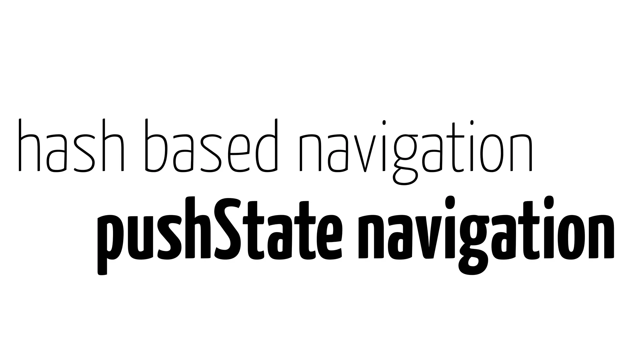 pushStatenavigation
hash based navigation