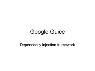 Google Guice

Depencency injection framework
 