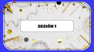 SESIÓN 1
 