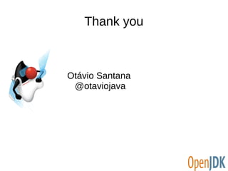 Thank you 
Otávio Santana 
@otaviojava 
