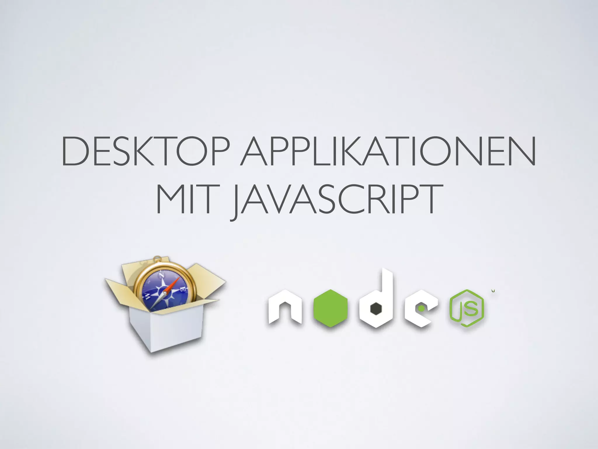 DESKTOP APPLIKATIONEN	

MIT JAVASCRIPT
 