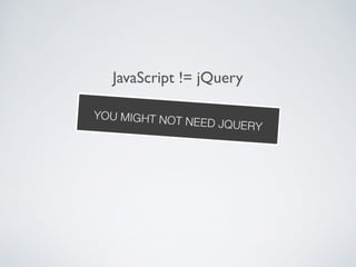 JavaScript != jQuery
 