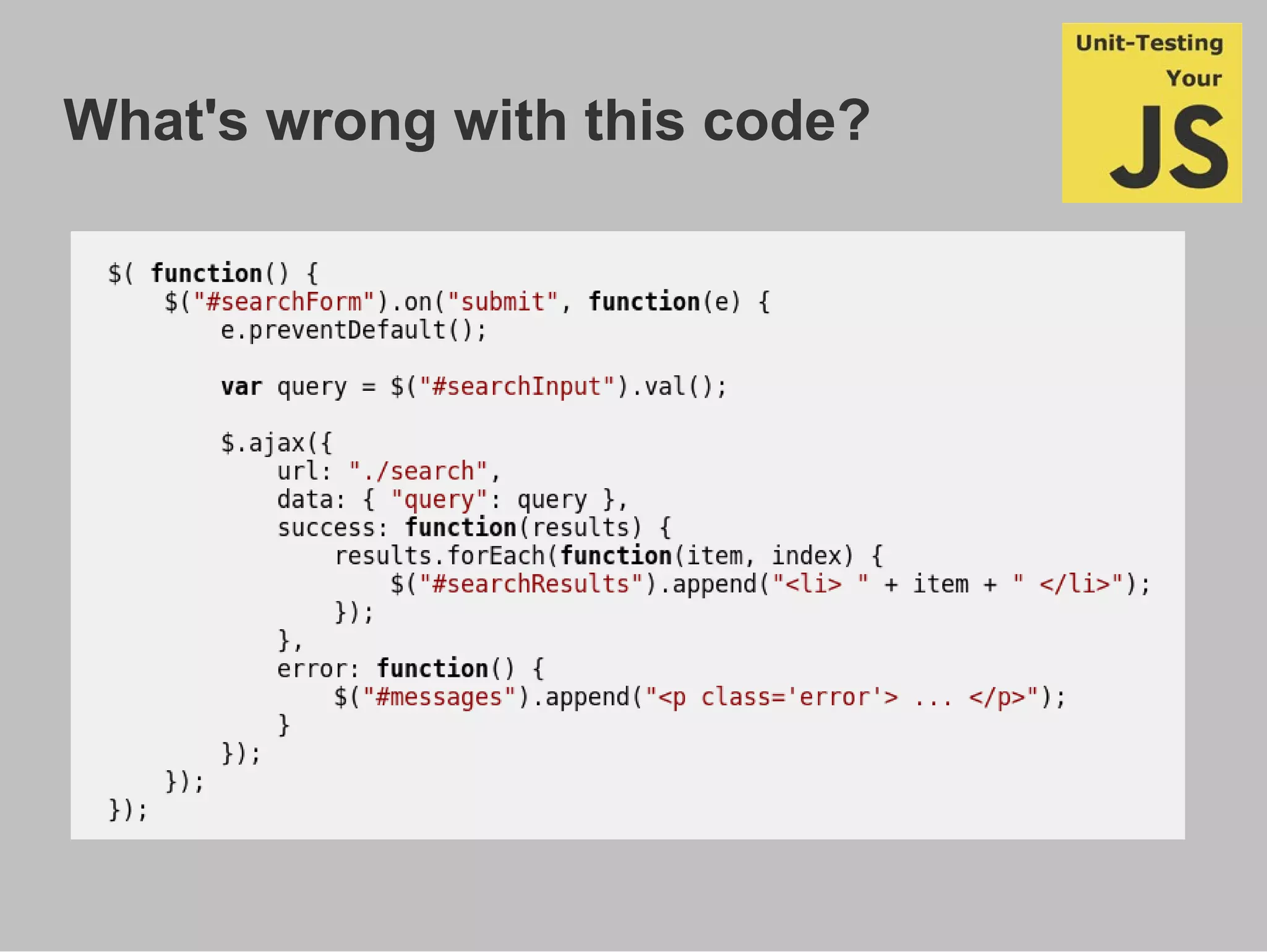 What's wrong with this code?
js_sample_001.js
(inline functions and more inside, ajax
directly hooked to element, etc.)
 