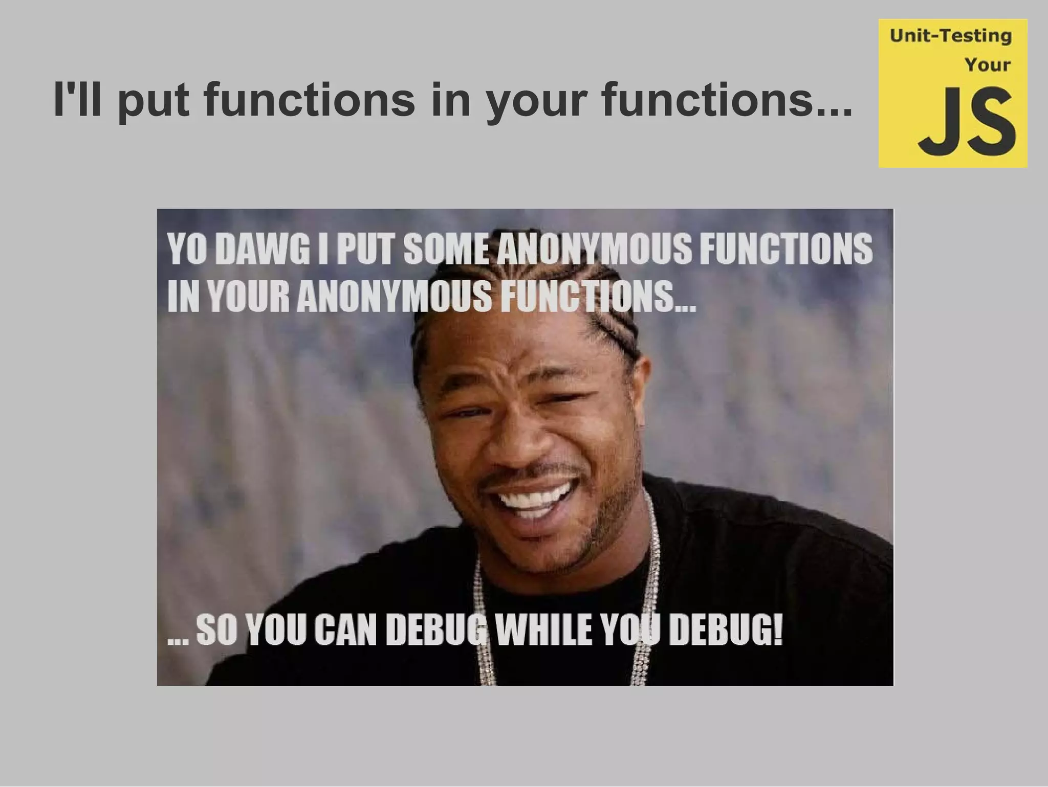 I'll put functions in your functions...
 