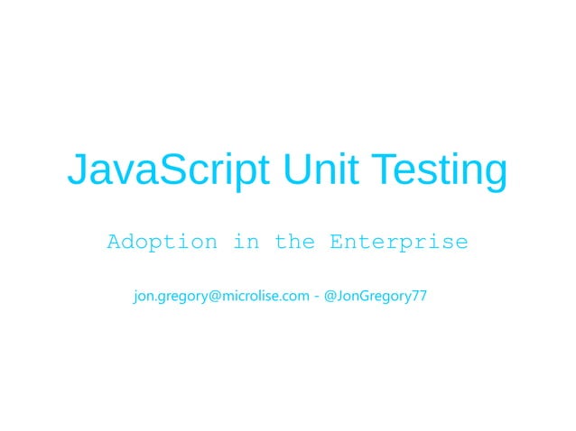 Js unit testingpresentation | ODP | Web Development | Internet