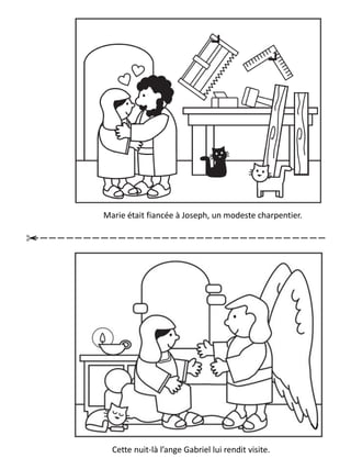 Marie était fiancée à Joseph, un modeste charpentier.
Cette nuit-là l’ange Gabriel lui rendit visite.
 
