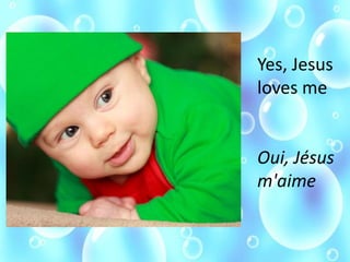 Yes, Jesus
loves me
Oui, Jésus
m'aime
 