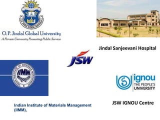 Jindal Sanjeevani Hospital




Indian Institute of Materials Management
                                                 J...