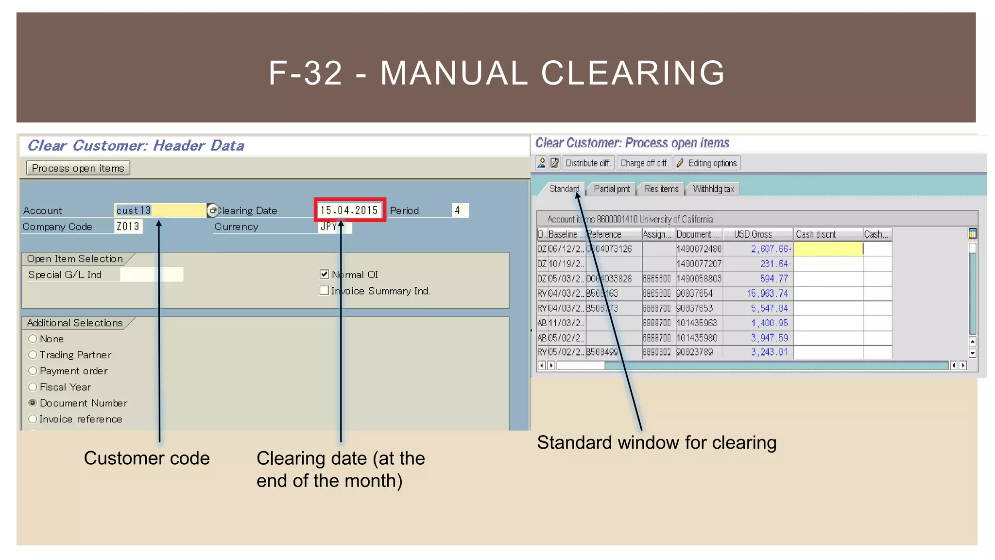 F-32 - MANUAL CLEARING
Customer code Clearing date (at the
end of the month)
Standard window for clearing
 