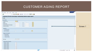 CUSTOMER AGING REPORT
Screen 1
 
