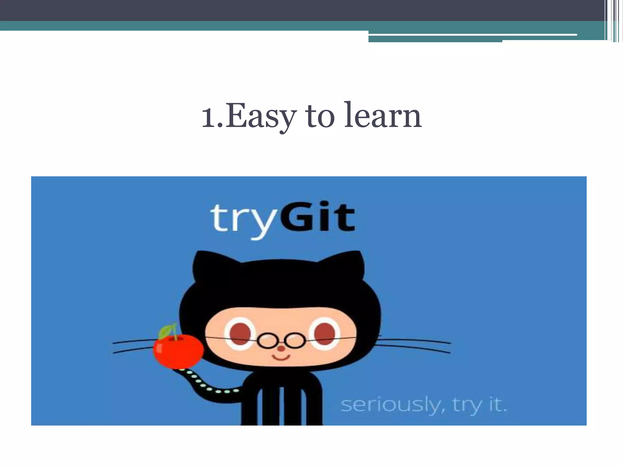 1.Easy to learn
 