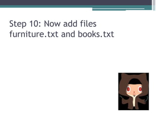 Step 10: Now add files
furniture.txt and books.txt
 