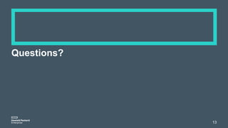 Questions?
13
 