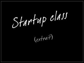 Startup class
(extrait)
 