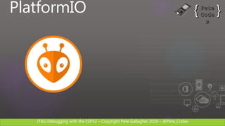 JTAG Debugging with the ESP32, Visual Micro and PlatformIO | PPTX