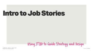 #JTBD·CPH — Meetup 4 · Sep 20, 2018
Casper Klenz-Kitenge, @cabgfx
Using JTBD to Guide Strategy and Design
IntrotoJobStories
Hosted by Jayway
 