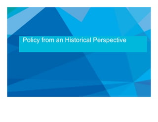 Policy from an Historical Perspective
 