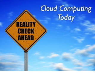 Cloud Computing
     Today
 