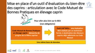 Mise en place d’un outil d’évaluation du bien-être
des caprins : articulation avec le Code Mutuel de
Bonnes Pratiques en é...