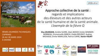9ÈMES JOURNÉES TECHNIQUES
CAPRINES
26 AU 28 MARS 2024
À DIENNÉ
Approche collective de la santé :
regards et implications
d...