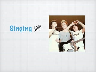 Singing 🎤
 