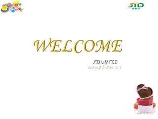 JTD LIMITED
www.jtd-asia.com
 