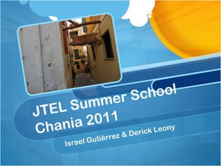 JTEL Summer School Chania 2011 Israel Gutiérrez & DerickLeony 
