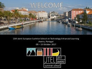 13th Joint European Summer School on Technology Enhanced Learning
Aveiro, Portugal
09 – 13 October 2017
 