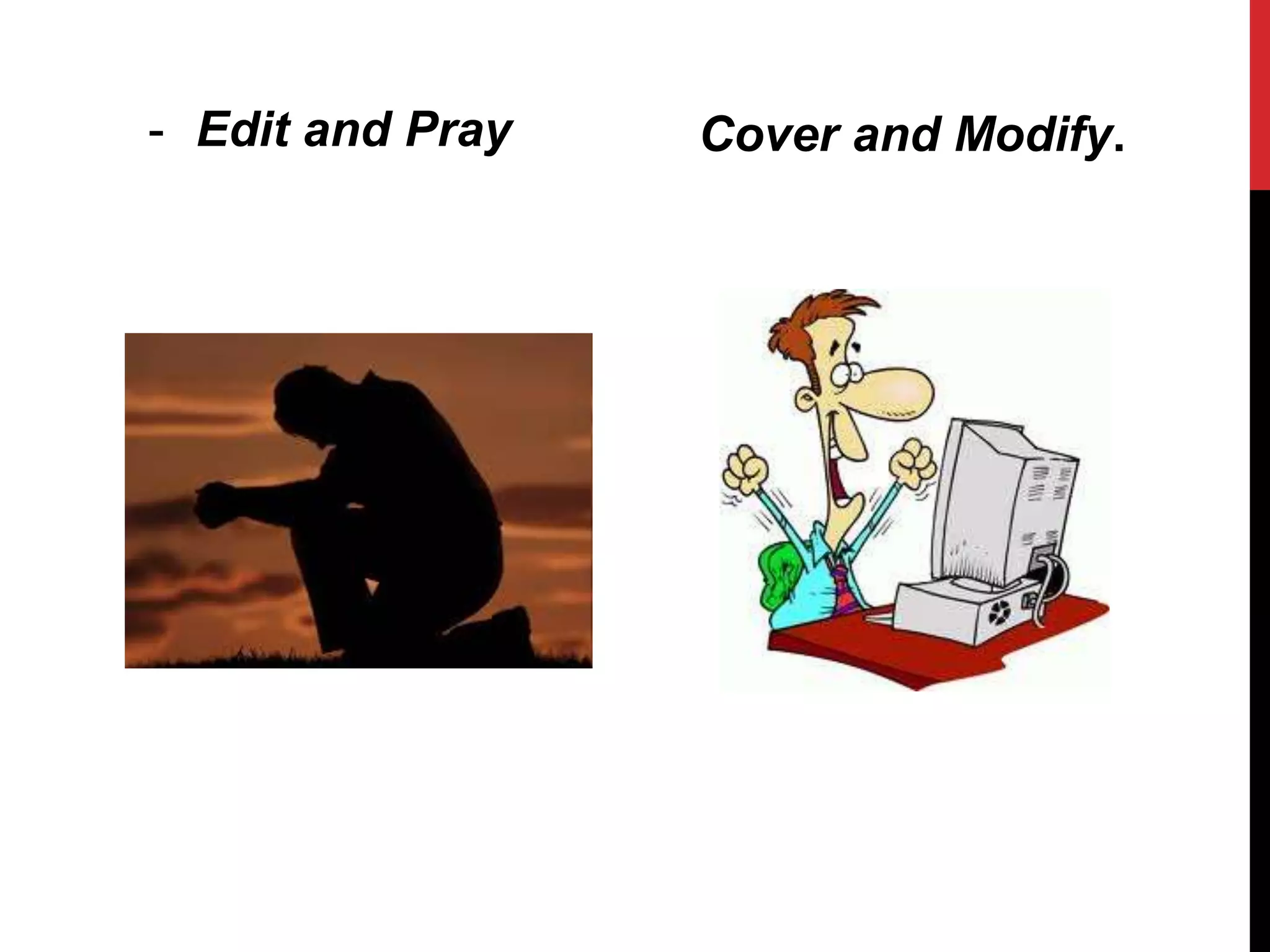 - Edit and Pray Cover and Modify.
 