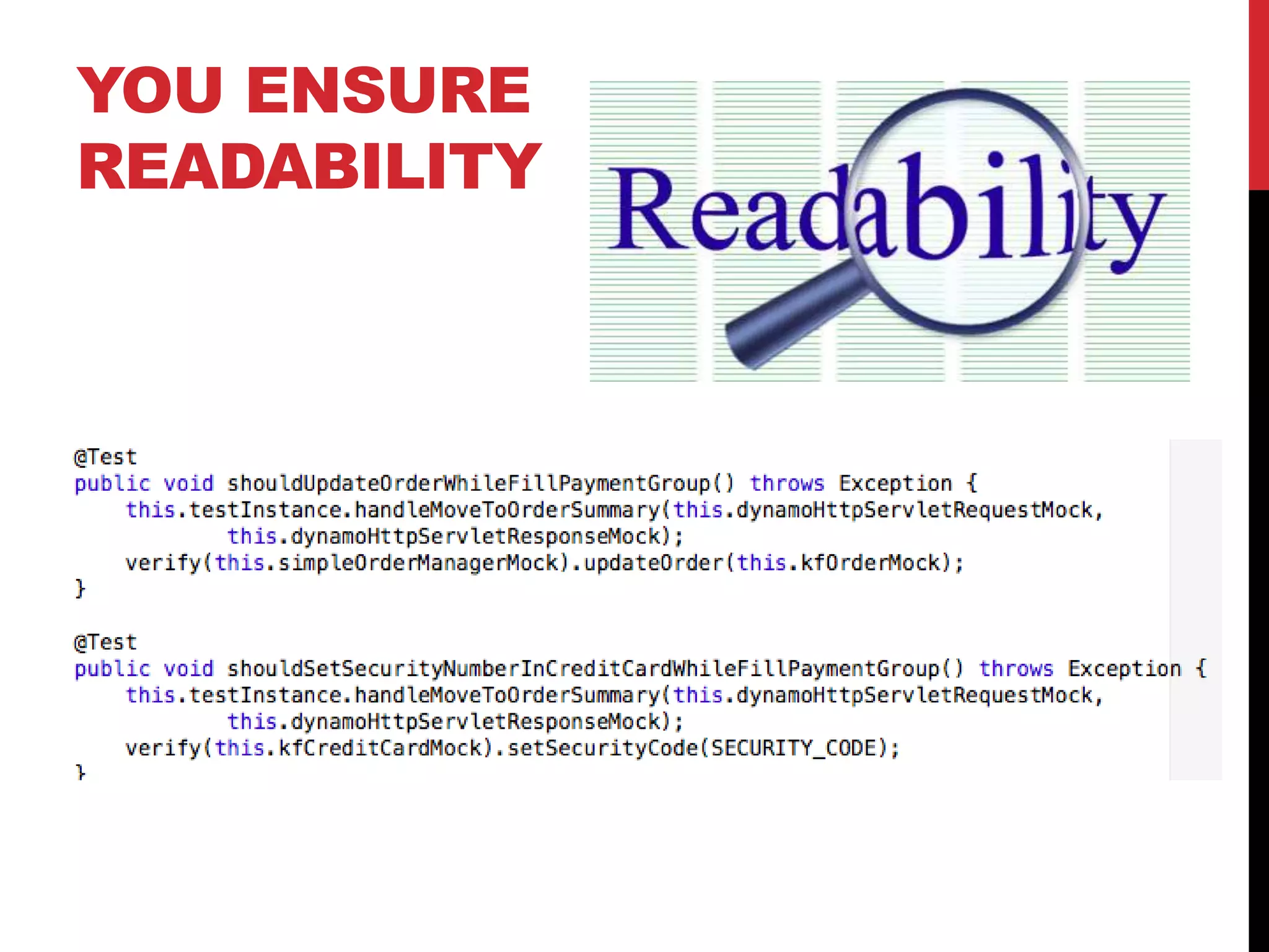 YOU ENSURE
READABILITY
 