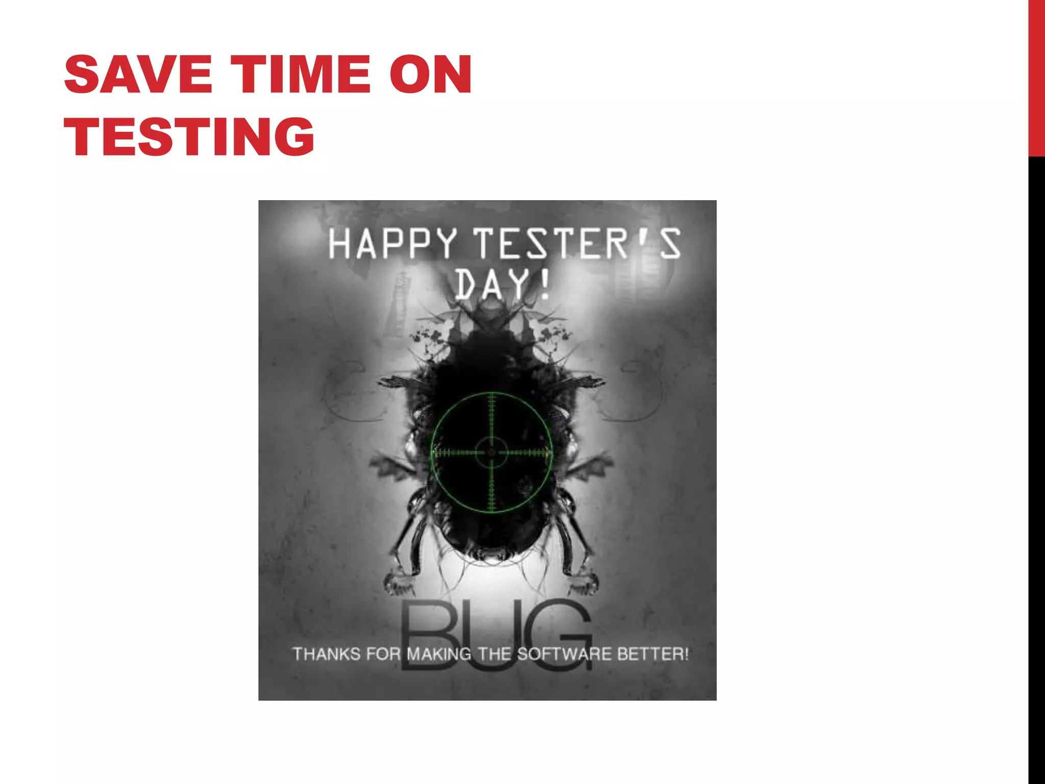 SAVE TIME ON
TESTING
 