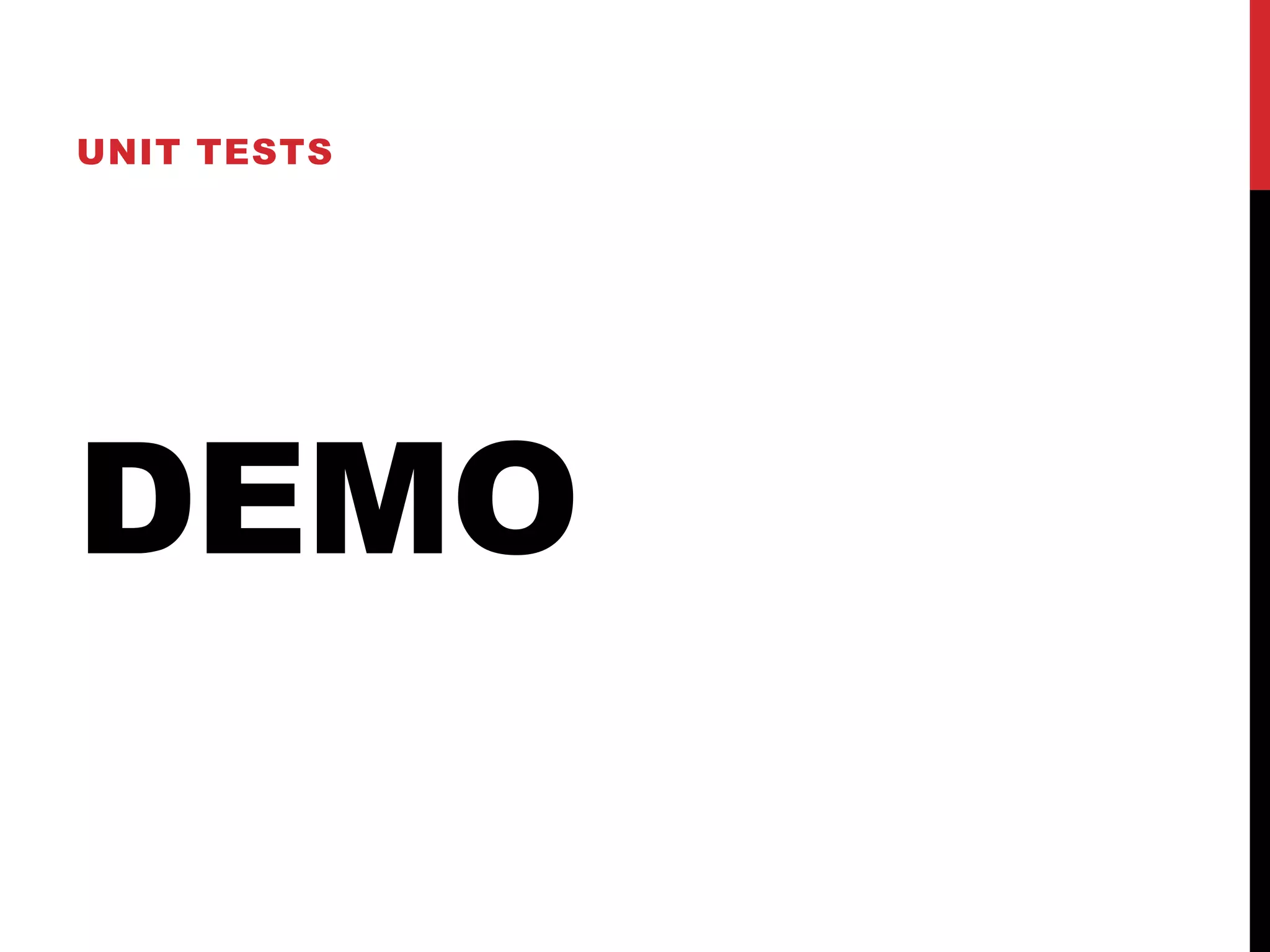 DEMO
UNIT TESTS
 