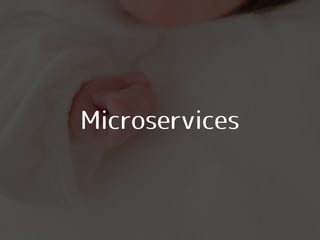 Microservices
 