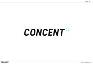2013 © Concent, Inc.
PAGE: 38
 