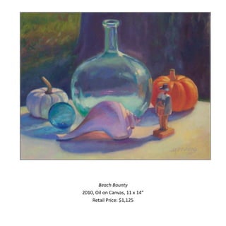 Beach Bounty
2010, Oil on Canvas, 11 x 14”
    Retail Price: $1,125
 