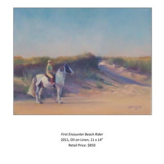 First Encounter Beach Rider
2011, Oil on Linen, 11 x 14”
      Retail Price: $850
 