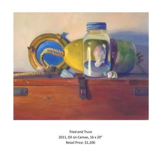 Tried and Truro
2011, Oil on Canvas, 16 x 20”
    Retail Price: $1,200
 
