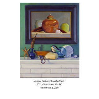 Homage to Robert Douglas Hunter
  2011, Oil on Linen, 36 x 24”
     Retail Price: $2,900
 