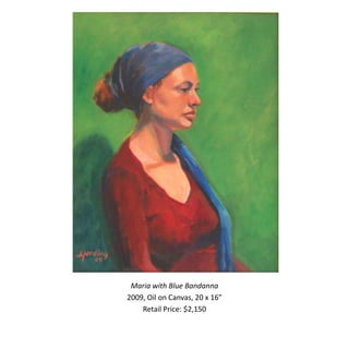 Maria with Blue Bandanna
2009, Oil on Canvas, 20 x 16”
    Retail Price: $2,150
 