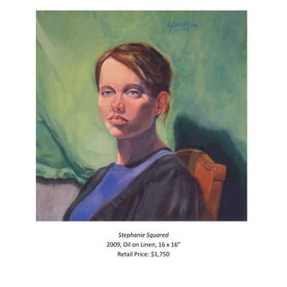 Stephanie Squared
2009, Oil on Linen, 16 x 16”
   Retail Price: $1,750
 