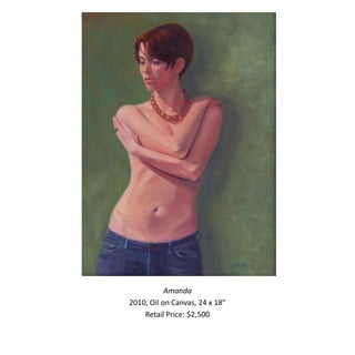 Amanda
2010, Oil on Canvas, 24 x 18”
    Retail Price: $2,500
 