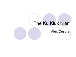 The Ku Klux Klan Alex Cesare 
